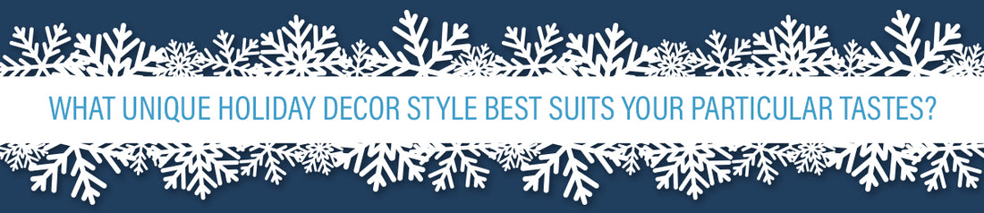 Snowflake graphic with What Unique Holiday Decor Style Best Suits Your Particular Tastes? overlay. 